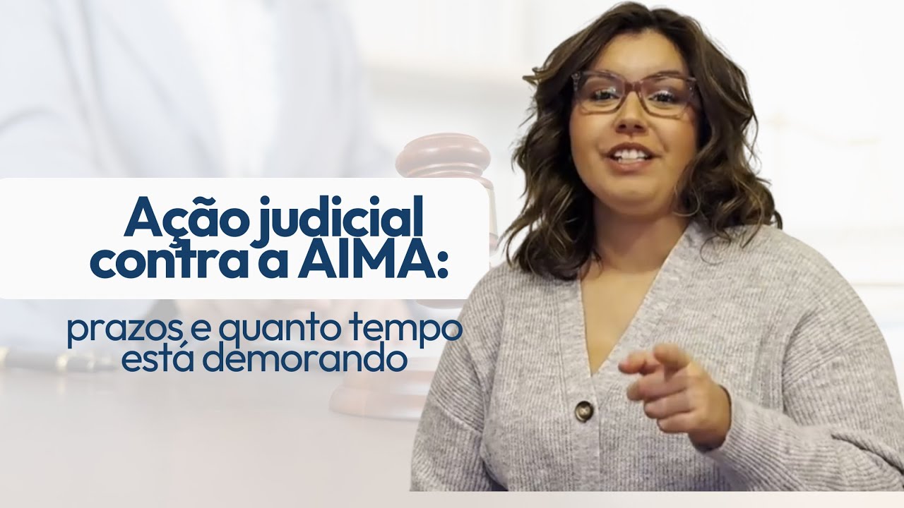 Quanto tempo demora a a&ccedil;&atilde;o judicial contra a AIMA? | Atualiza&ccedil;&atilde;o 2026 para agendamento na AIMA