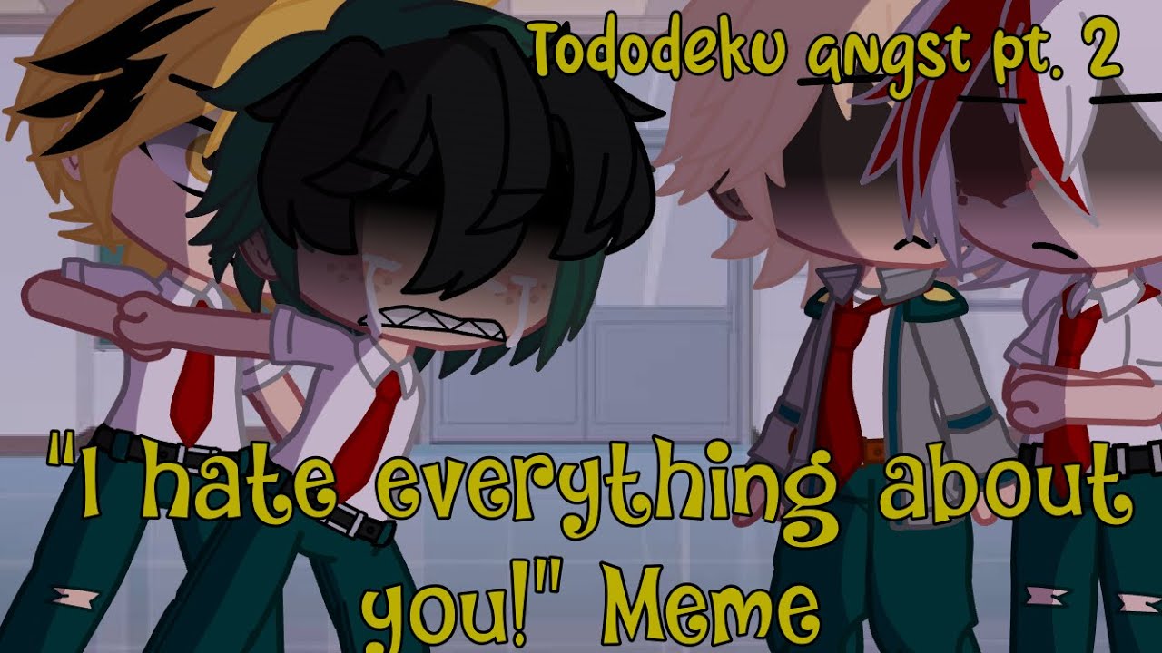 “I hate everything about you” | tododeku angst | kamideku? Dekukami? | pt.2 of “Michelle my girl”