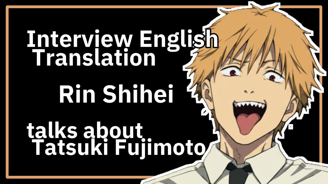 talks about Tatsuki Fujimoto interview Editor in charge Rin Shihei 英語 リスニング