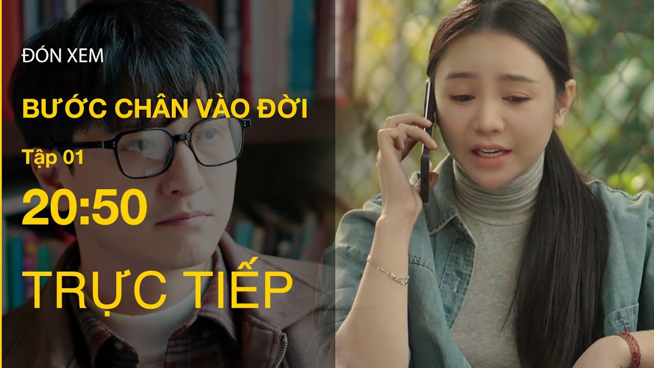 TRỰC TIẾP Bước Chân Vào Đời FULL Tập 1