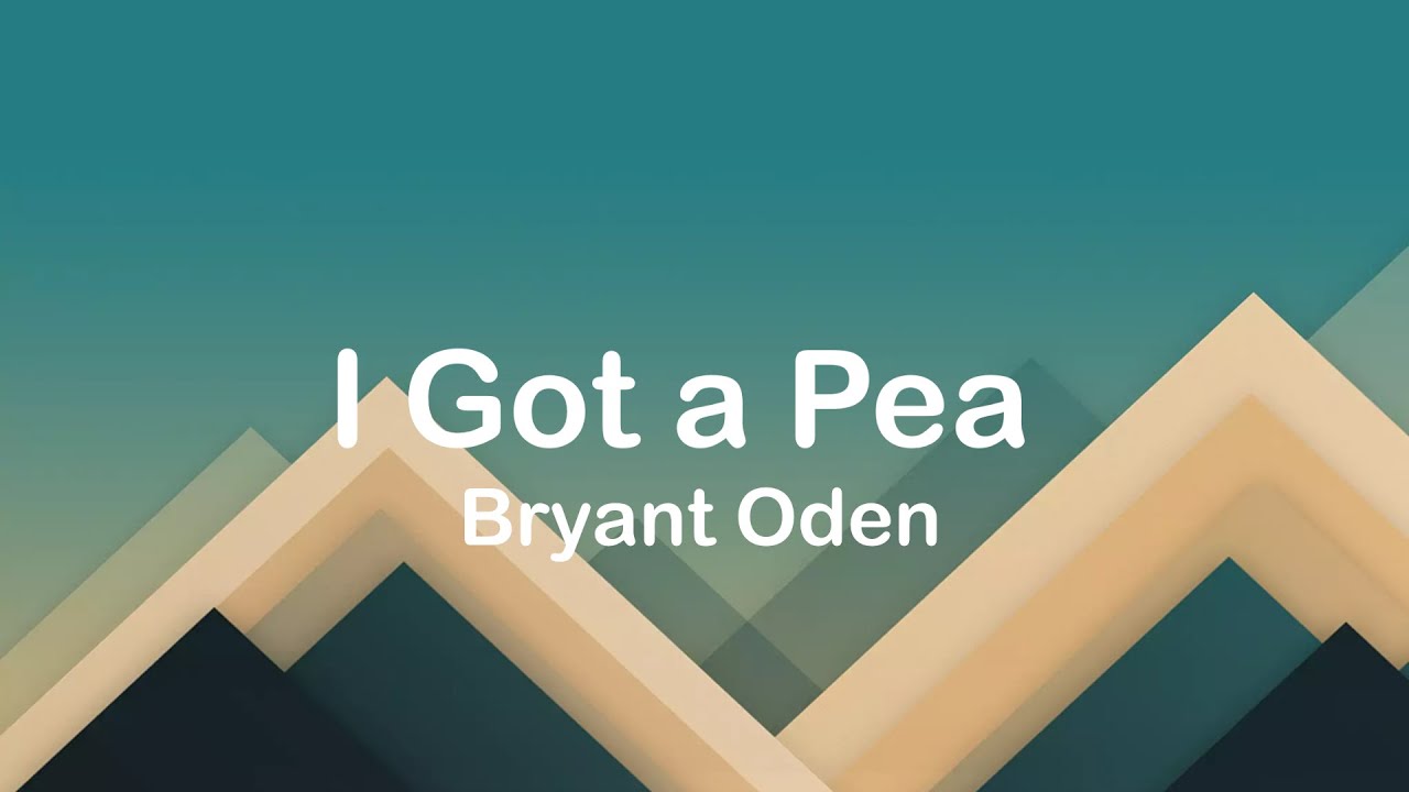 Bryant Oden - I Got a Pea (lyrics video) | YouTube 
