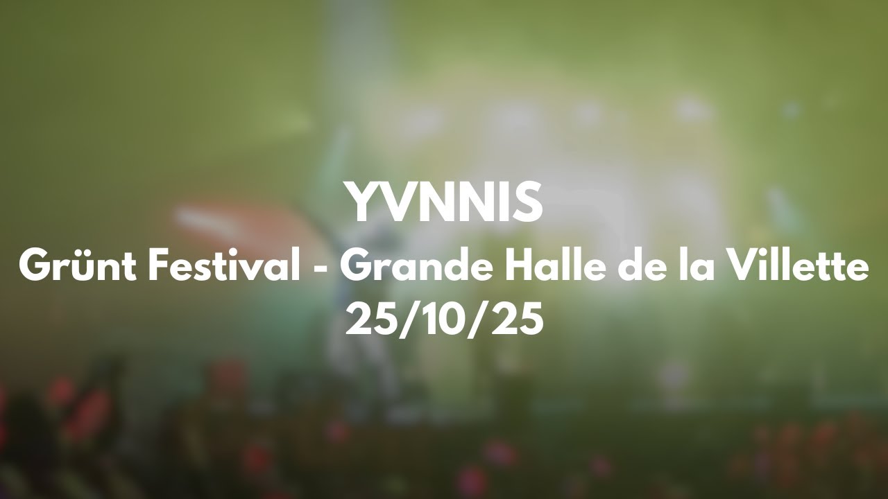 Yvnnis - Grünt Festival - Grande Halle de la Villette - 25/10/2025