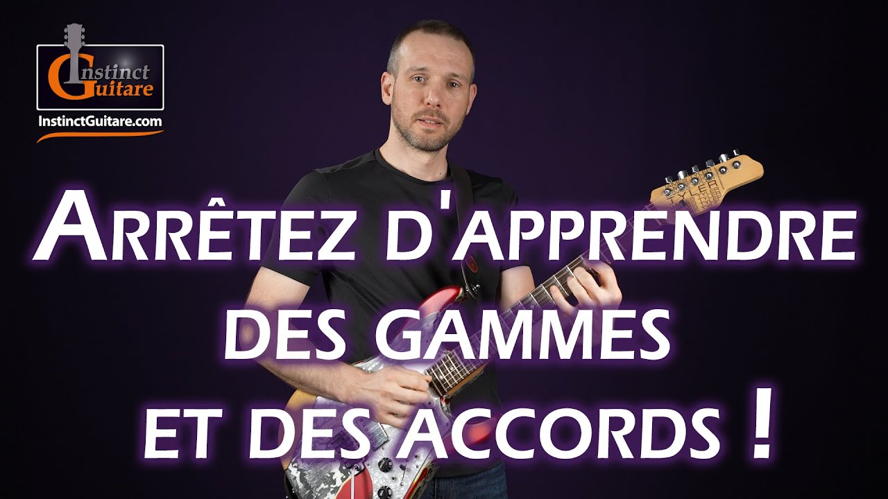 Arrêtez d'apprendre des gammes et des accords à la guitare