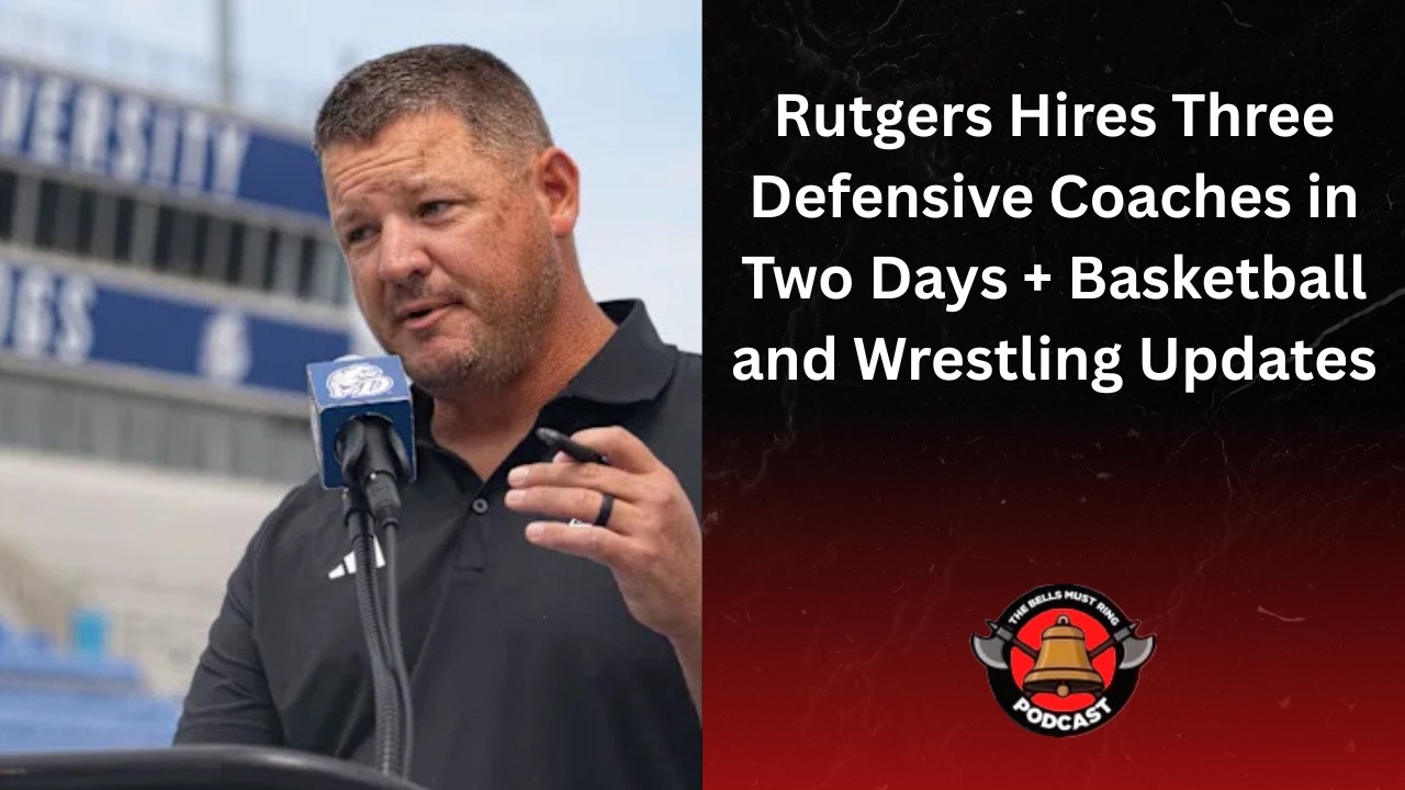 Rutgers Adds 3 Defensive Coaches, No. 17 Wrestling Earns Upset Win Over No.6 Minnesota: TBMR