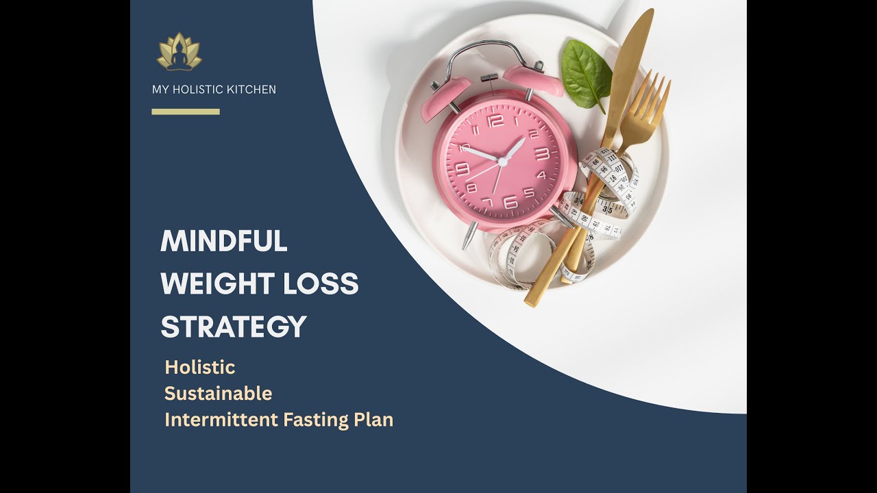 The Mindful Weight Loss Strategy: Intermittent Fasting
