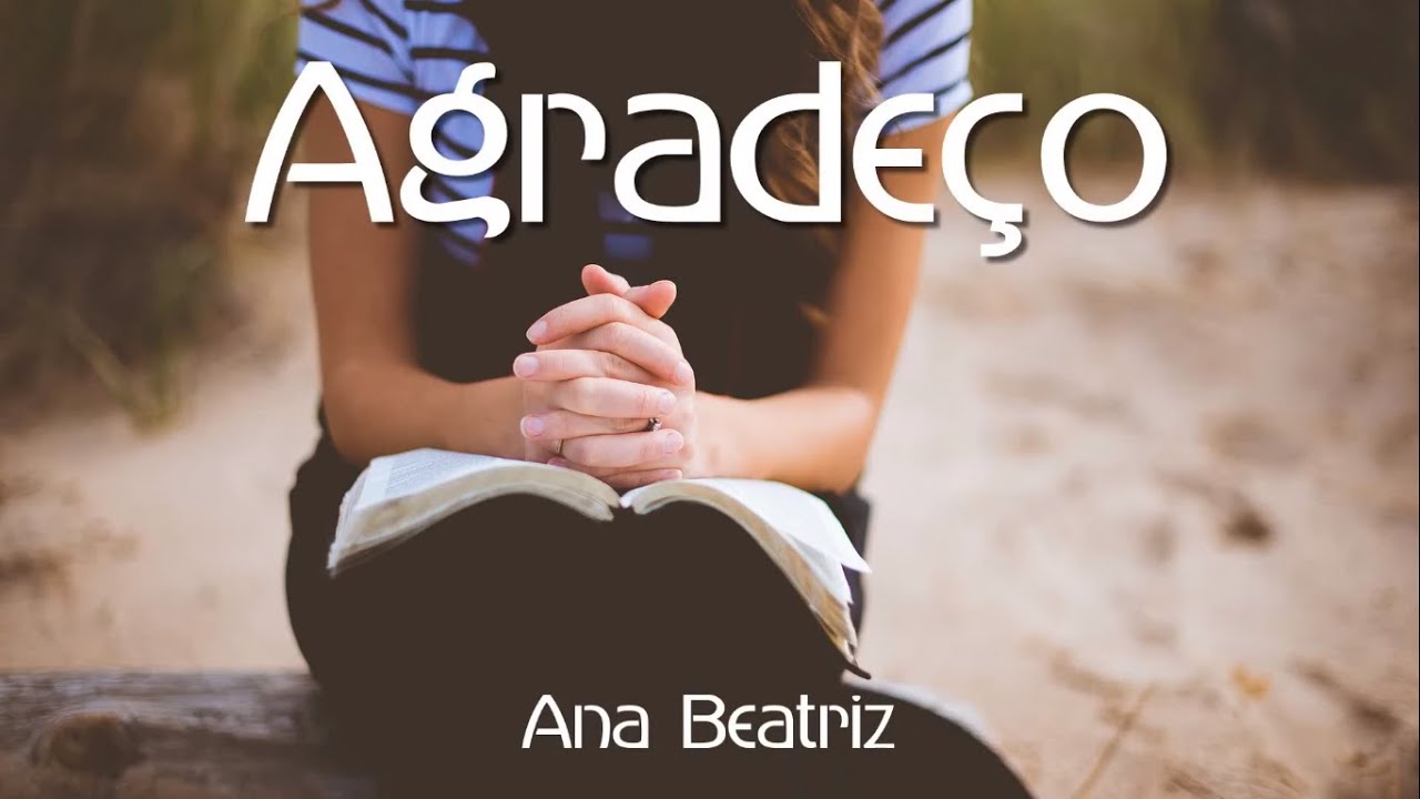 AGRADEÇO - VOZ - ANA BEATRIZ