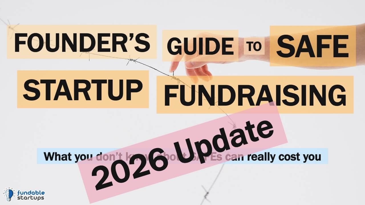 Founder’s Guide to SAFE Startup Fundraising 2026 Update