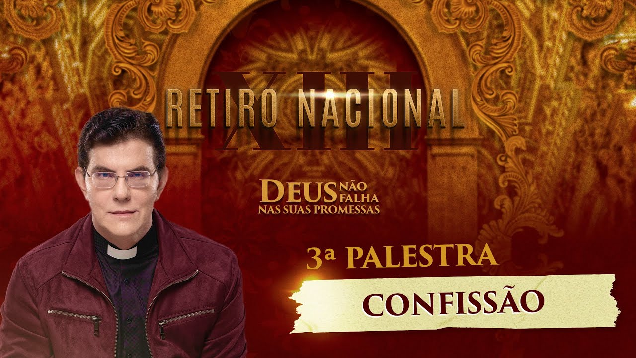 3° PALESTRA: CONFISSÃO, PERDÃO E EUCARISTIA, PROMESSAS DO CAMINHO PARA SALAVAÇÃO