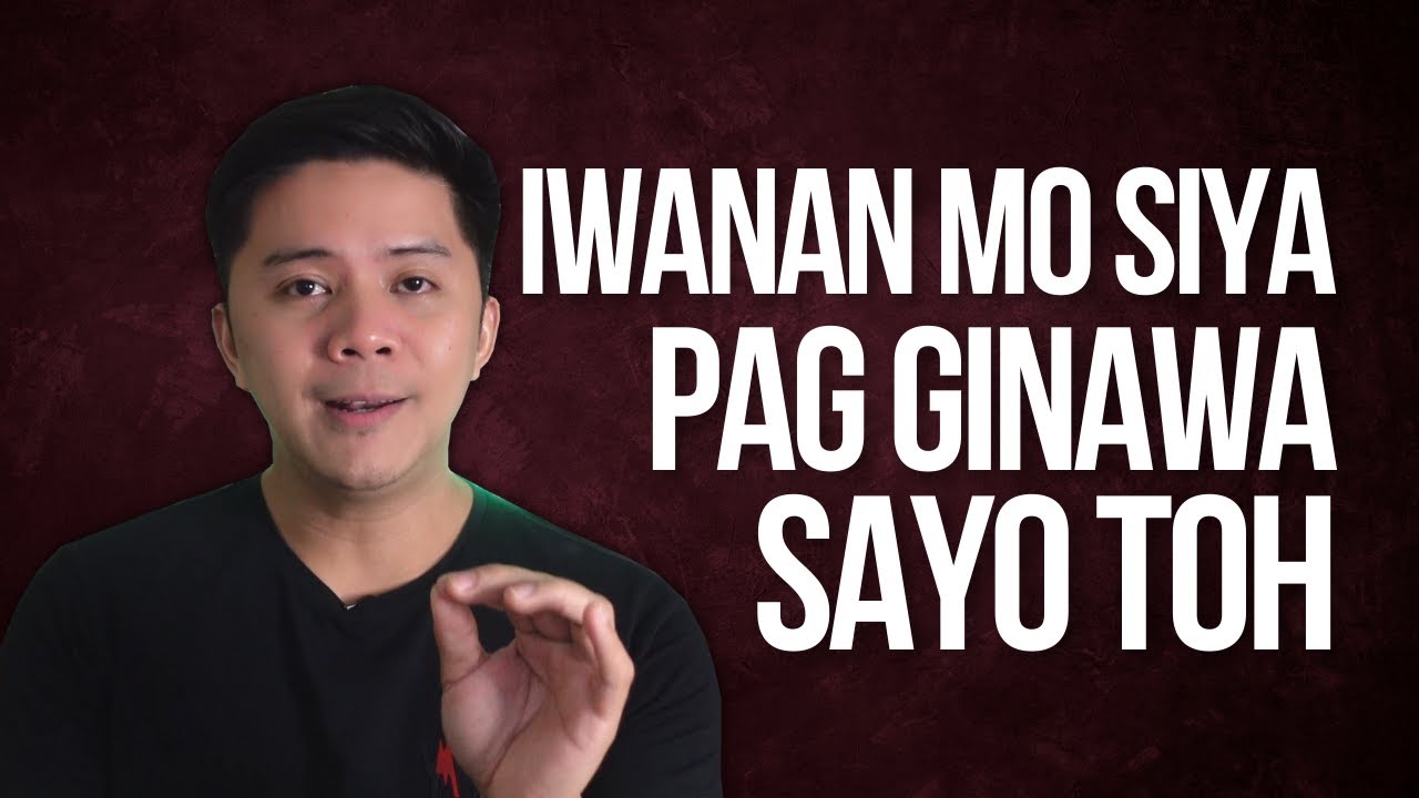 IWANAN MO SYA, PAG GINAWA SAYO TOH
