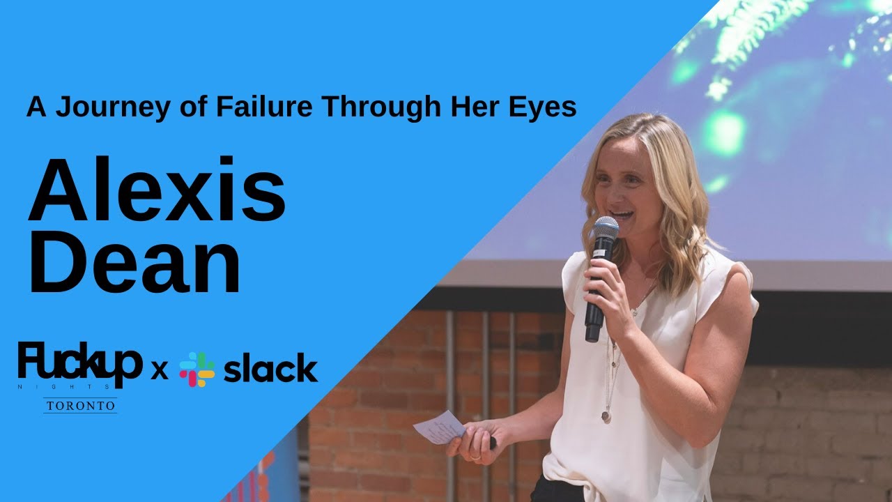 Fuckup Nights Toronto x Slack: Alexis Dean: A Journey of Failure Through Her Eyes | August 2019