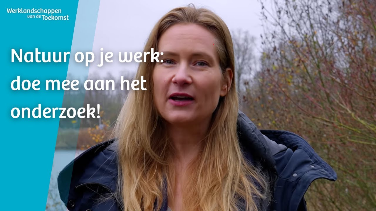 Oproep: doe mee aan onderzoek naar de invloed van natuur op gezondheid en productiviteit op je werk