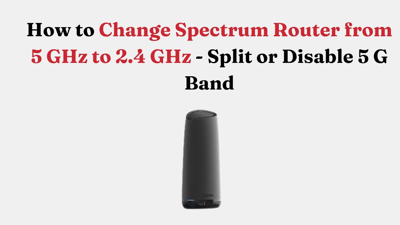 Как изменить частоту Spectrum Router с 5 ГГц на 2,4 ГГц &mdash; разделить или отключить диапазон 5 ГГц
