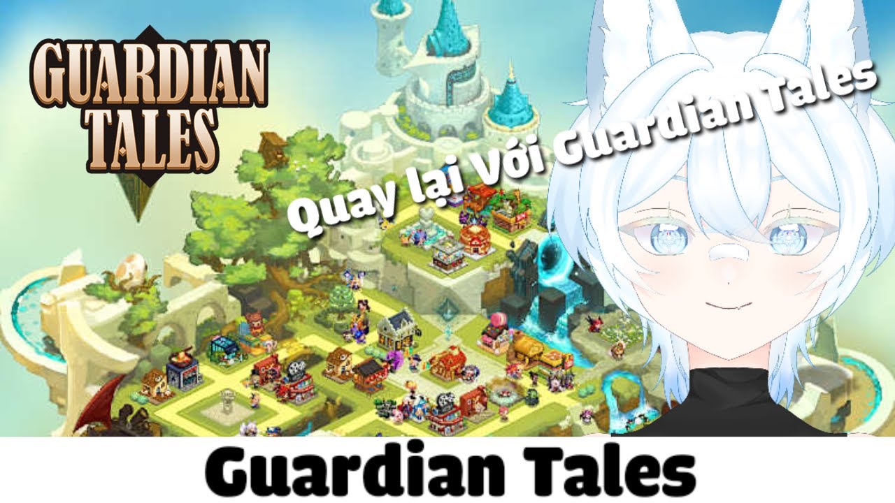 Cốt Truyện Guardian Tales Hay Hơn Kei Nghĩ Rất Nhiều!!!