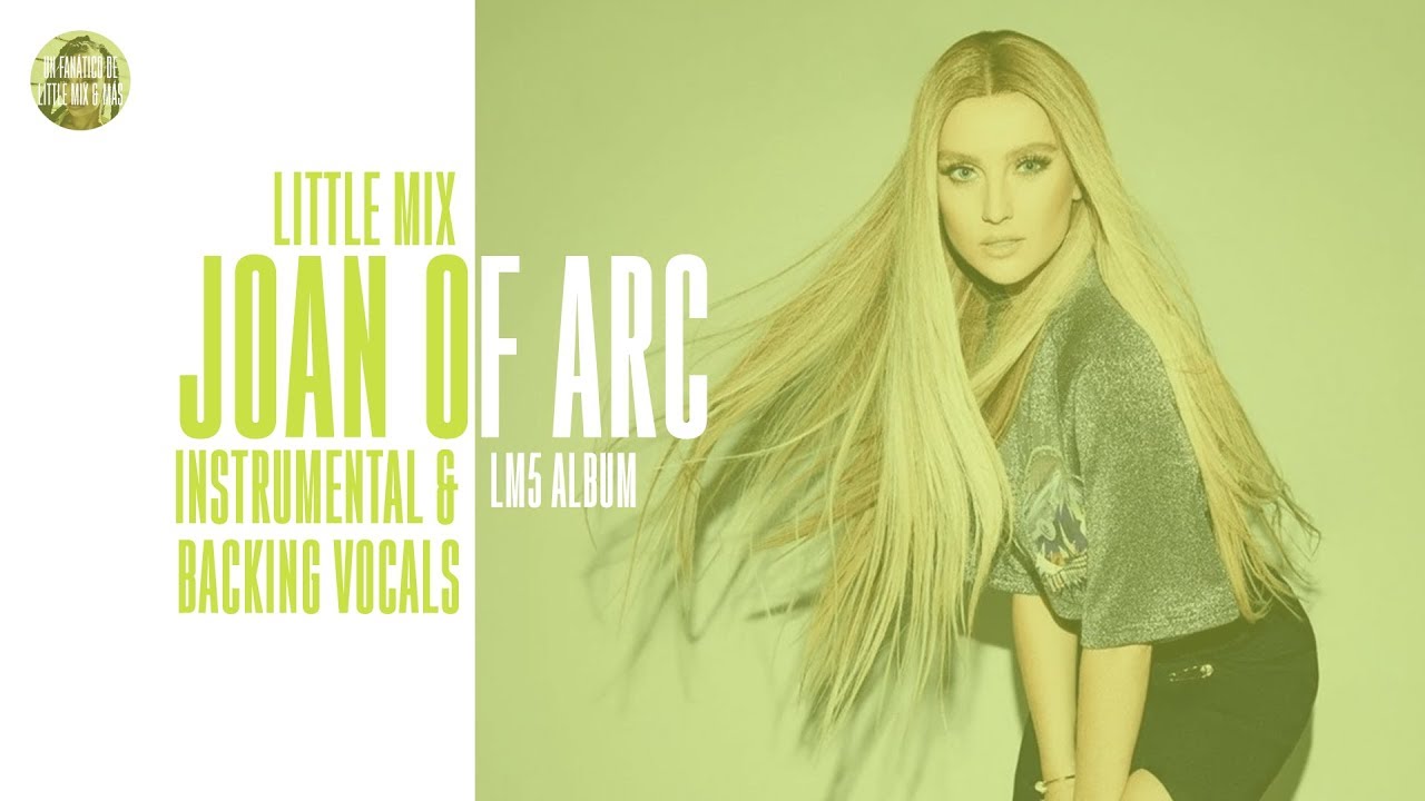 Little Mix - Joan of Arc ~ Instrumental & Backing Vocals + Lyrics
