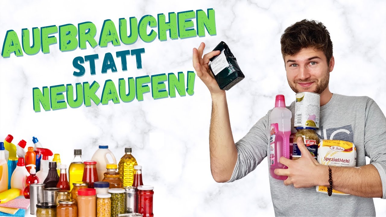 Aufbrauchen statt neukaufen - spare Geld, reduziere Besitz & konsumiere bewusster | Frugalismus