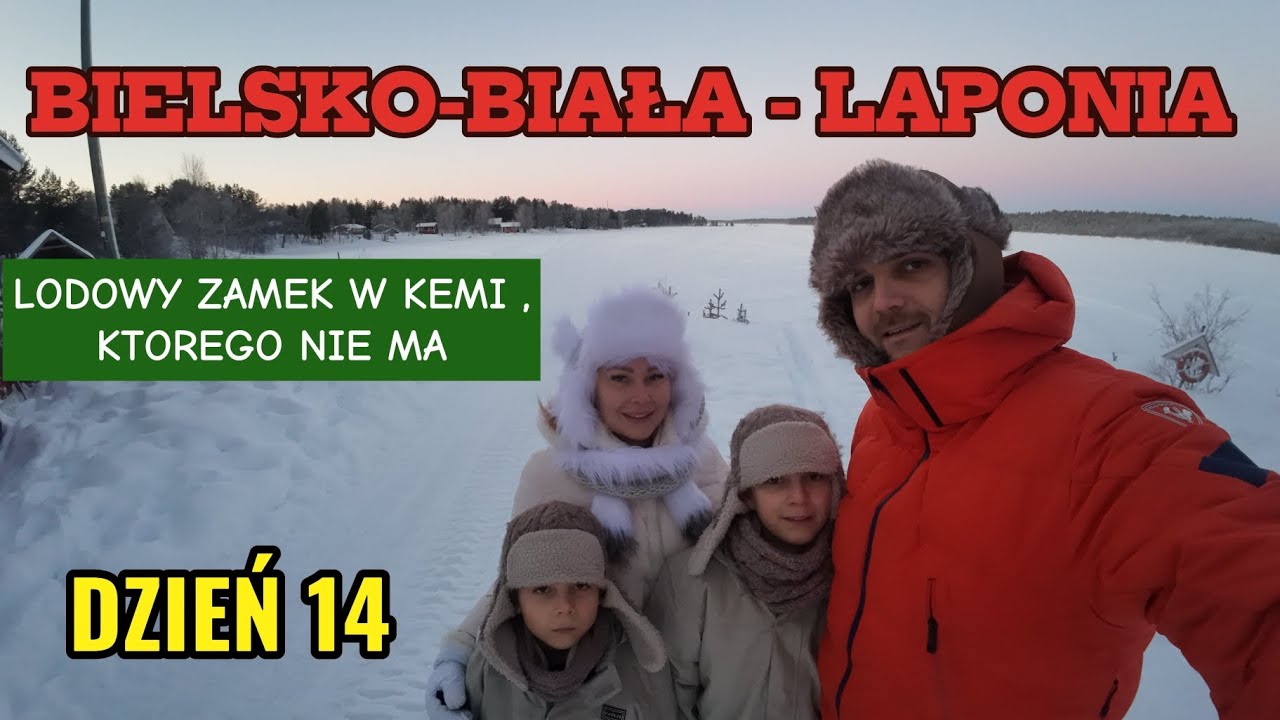 BIELSKO-BIAŁA -LAPONIA ! Dzień 14 ! Lodowy zamek w KEMI , którego nie ma !  #Laponia #snow