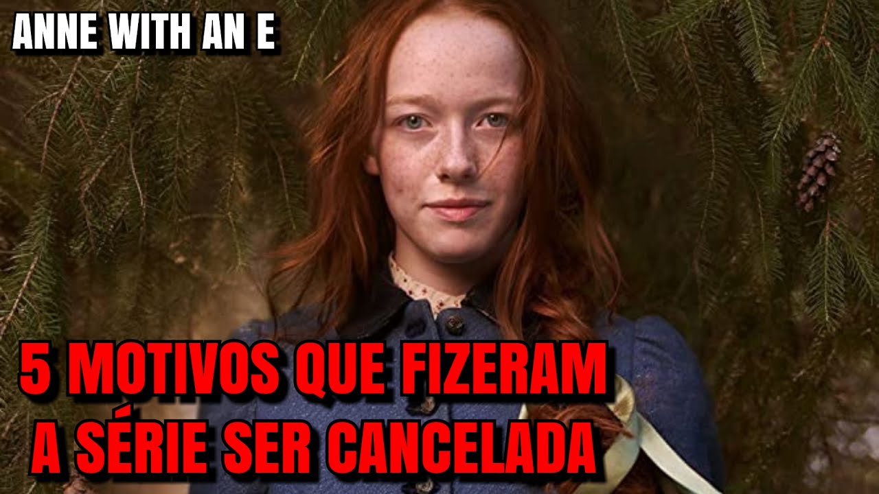5 Motivos que fizeram ANNE WITH AN E ser CANCELADA
