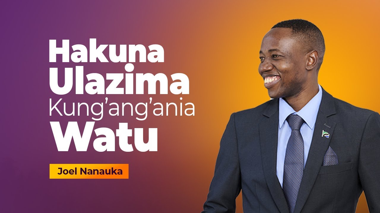 HAKUNA ULAZIMA WA KUNG'ANG'ANIA WATU  - JOEL NANAUKA