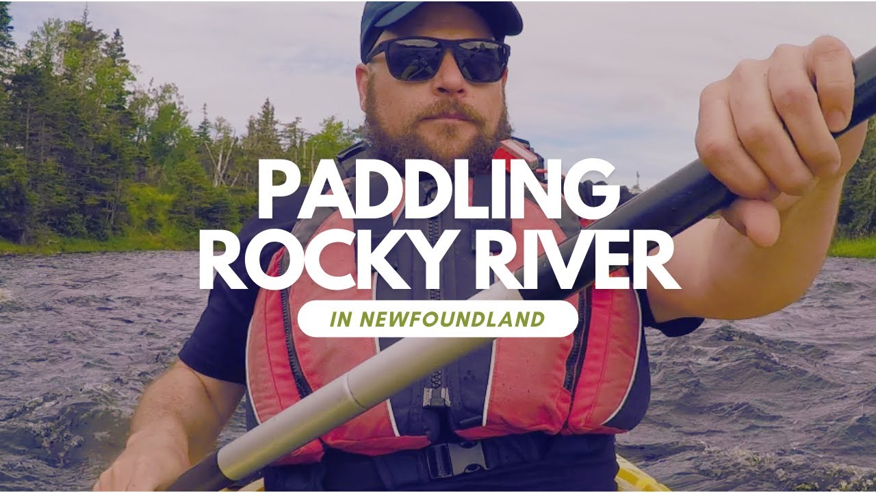 PADDLING THE ROCKY RIVER IN NEWFOUNDLAND