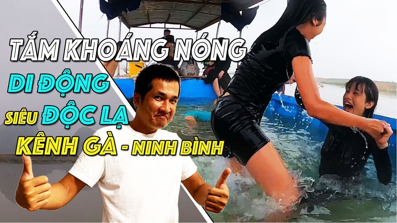 Review Tắm Suối Khoán Nóng Độc Lạ tại Kênh Gà Ninh Bình