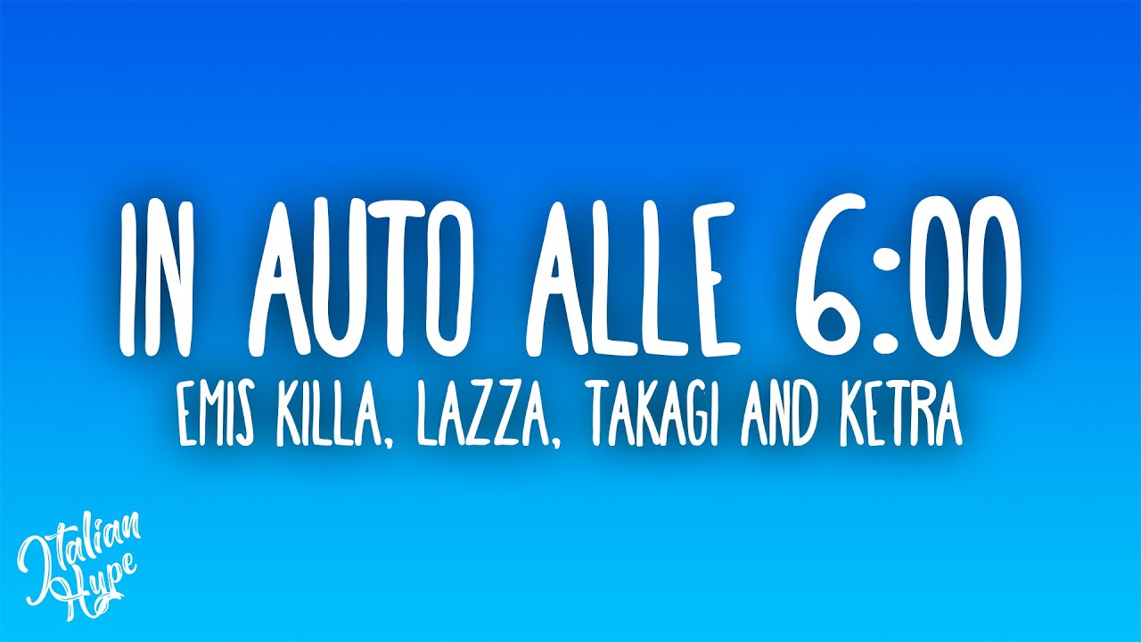 Emis Killa, Takagi & Ketra - In auto alle 6:00 (feat. Lazza)