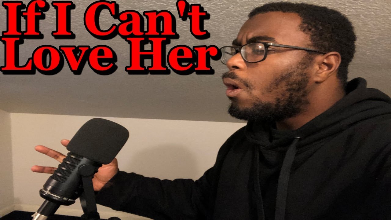 If I Can't Love Her - Tyrique Wofford (from 