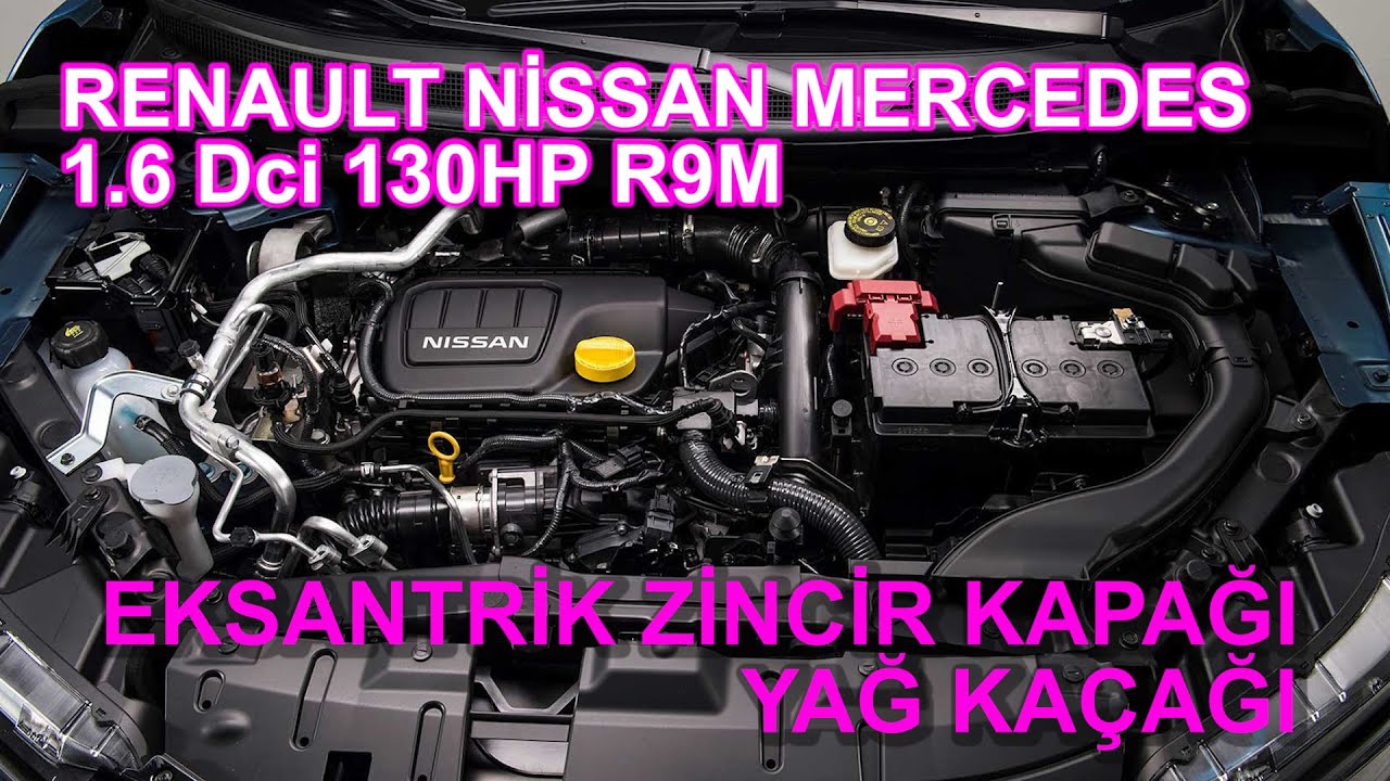 RENAULT KADJAR NİSSAN QASHQAİ  MERCEDES 1.6 Dci 130HP R9M MOTOR EKSANTRİK ZİNCİR KAPAĞI YAĞ KAÇAĞI.