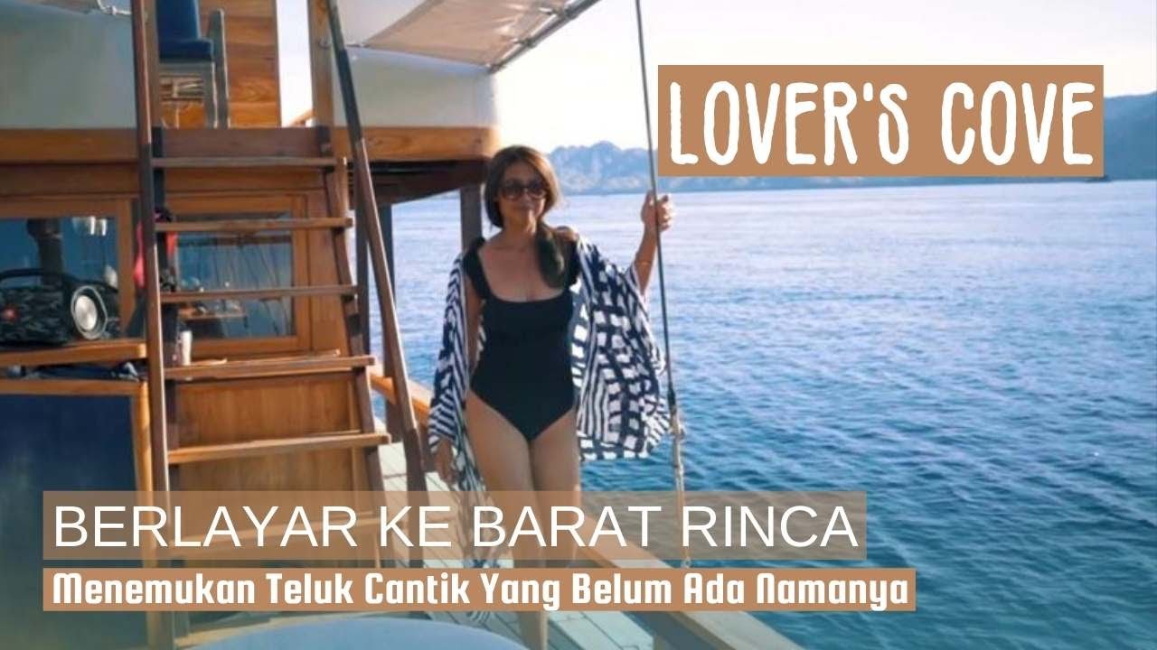 BERLAYAR KE BARAT RINCA [LOVER’S COVE] | Teluk yang belum ada Namanya! 12 HARI SAILING KOMODO PART 2