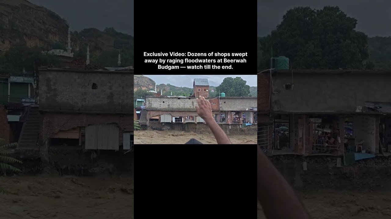 Exclusive Video: Dozens of shops swept away by raging floodwaters at Beerwah Budgam