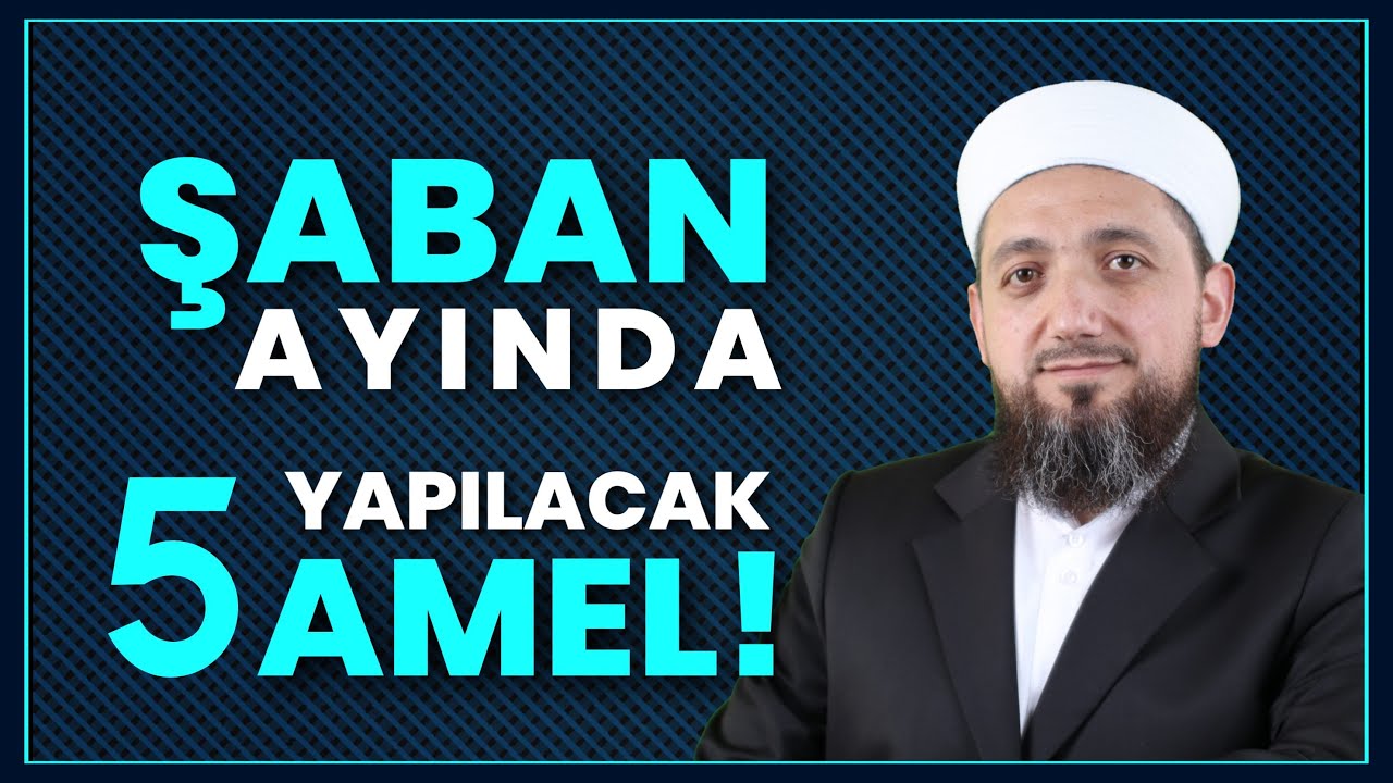 Şaban Ayında Yapılacaklar | Şaban Ayının Fazileti