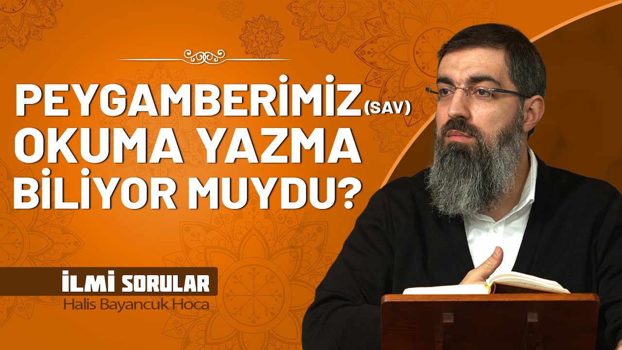 Peygamberimiz (sav) okuma yazma biliyor muydu? | Halis Bayancuk Hoca