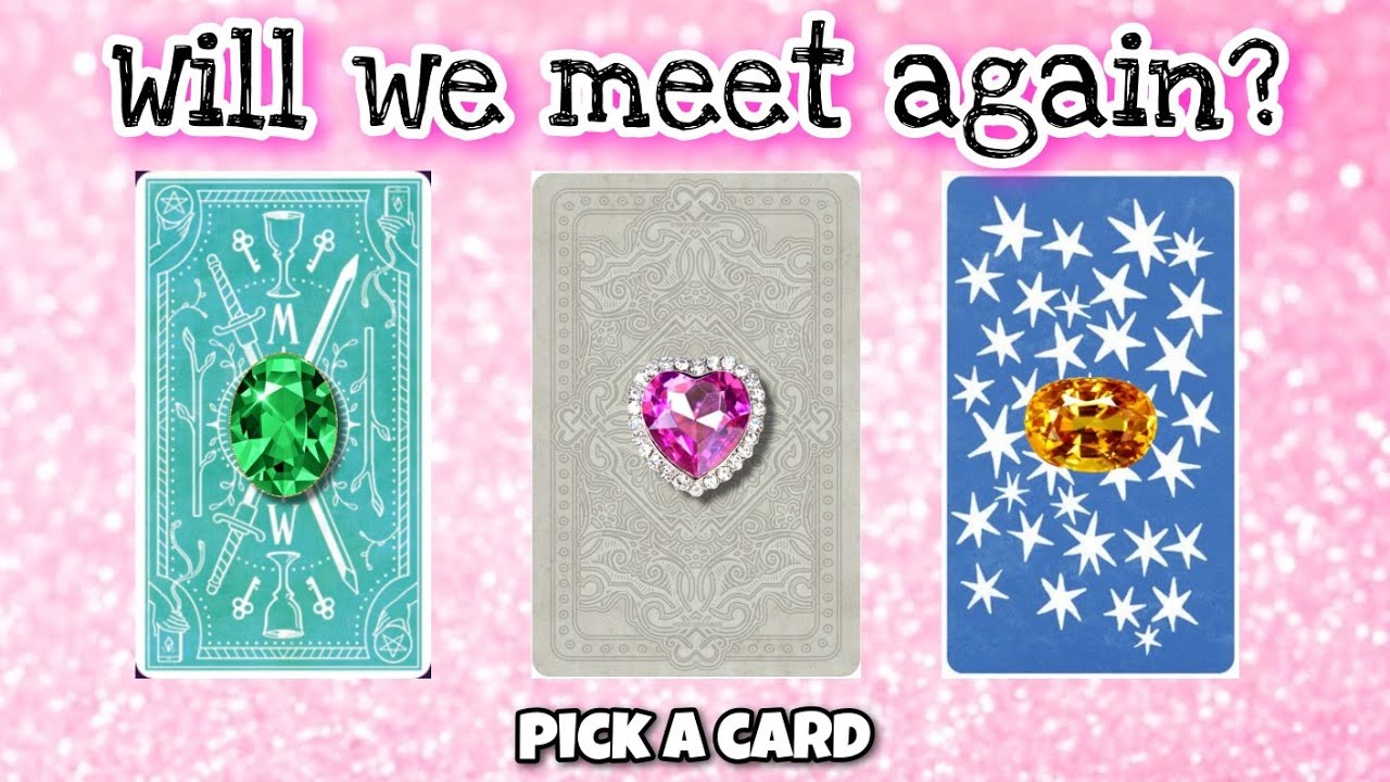 WILL WE MEET AGAIN? | PICK A CARD | TAROT CARD READING