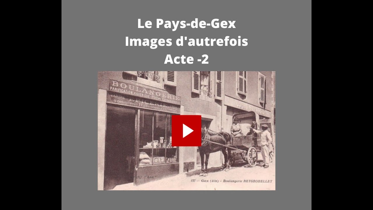 Le Pays de Gex / images d'autrefois / Acte 2