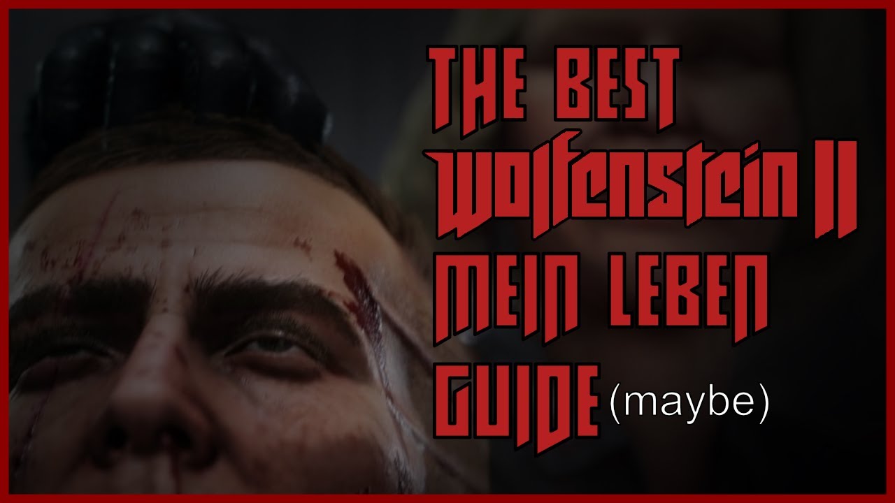 The Best Wolfenstein II Mein Leben Guide