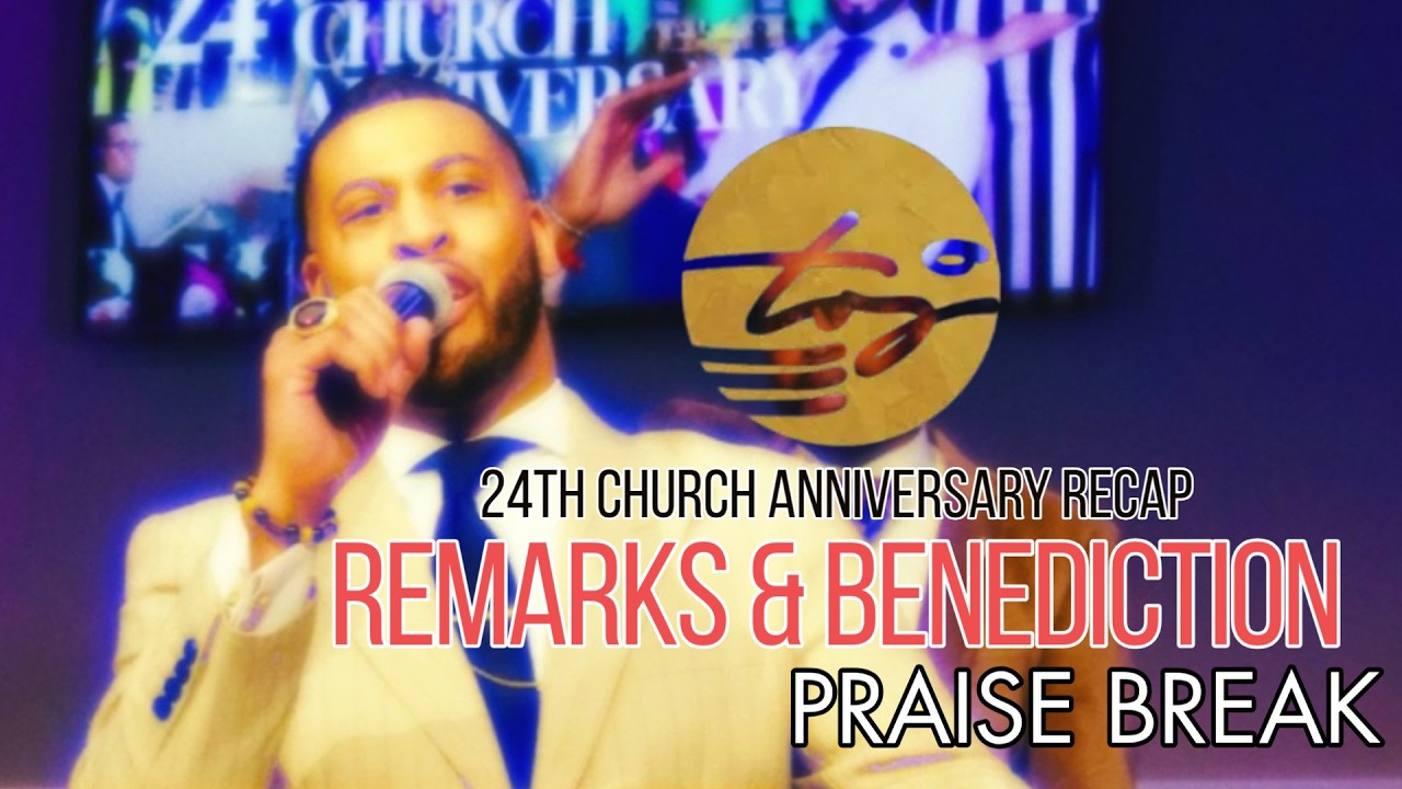 24 Church Anniversary / Remarks & Benediction Praise Break