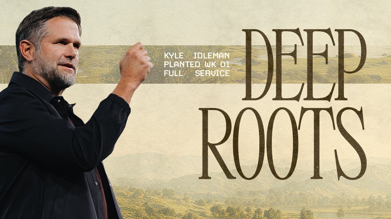 SE ONLINE | Franklin Campus | Deep Roots | Kyle Idleman