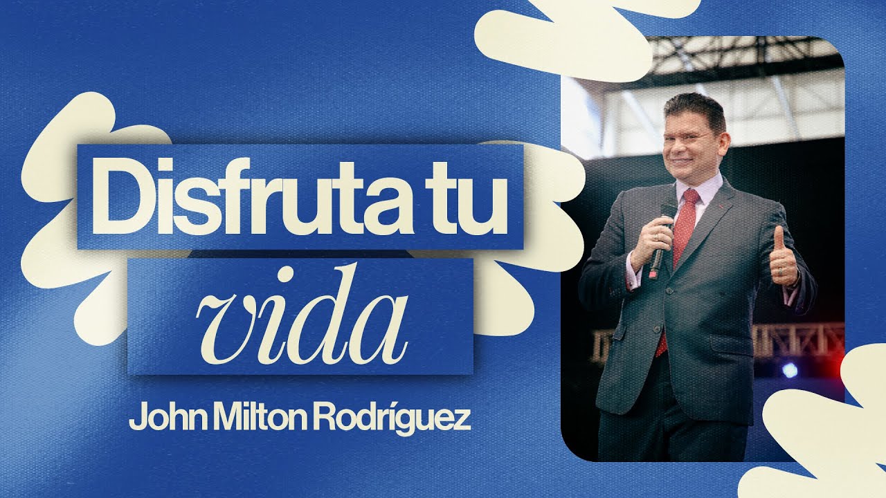 Disfruta tu vida - John Milton Rodríguez - Misión Paz