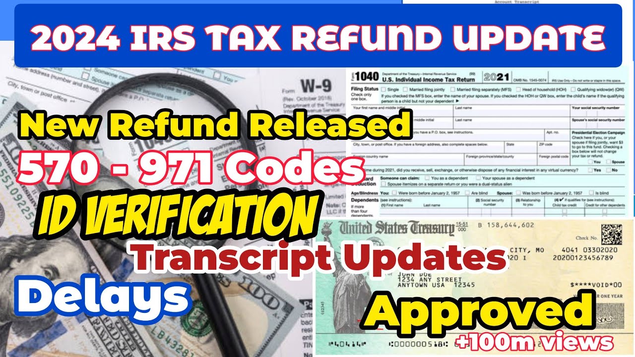 2024 IRS TAX REFUND UPDATES - New refunds approved, ID Verification, transcript Updates, IRS Notices