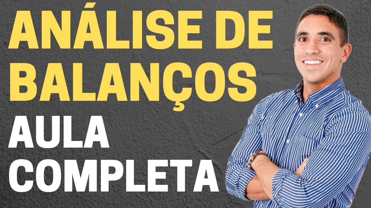ANÁLISE DAS DEMONSTRAÇÕES CONTÁBEIS (ANÁLISE DE BALANÇOS): AULA COMPLETA