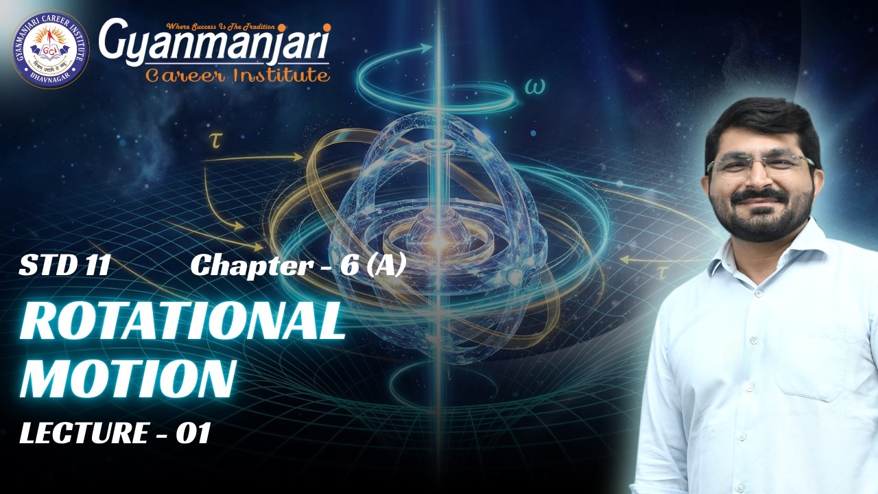 Physics | STD 11th | Ch 6 | Rotational Motion | Lec 1 | GCI | 25.02.2026