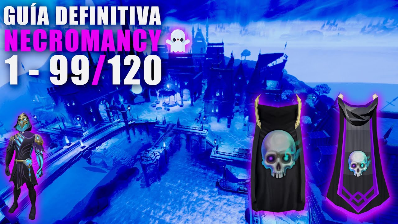 🟣Guía [DEFINITIVA NECROMANCY👻] de 1 - 99/120 Runescape 3 [ESPAÑOL]