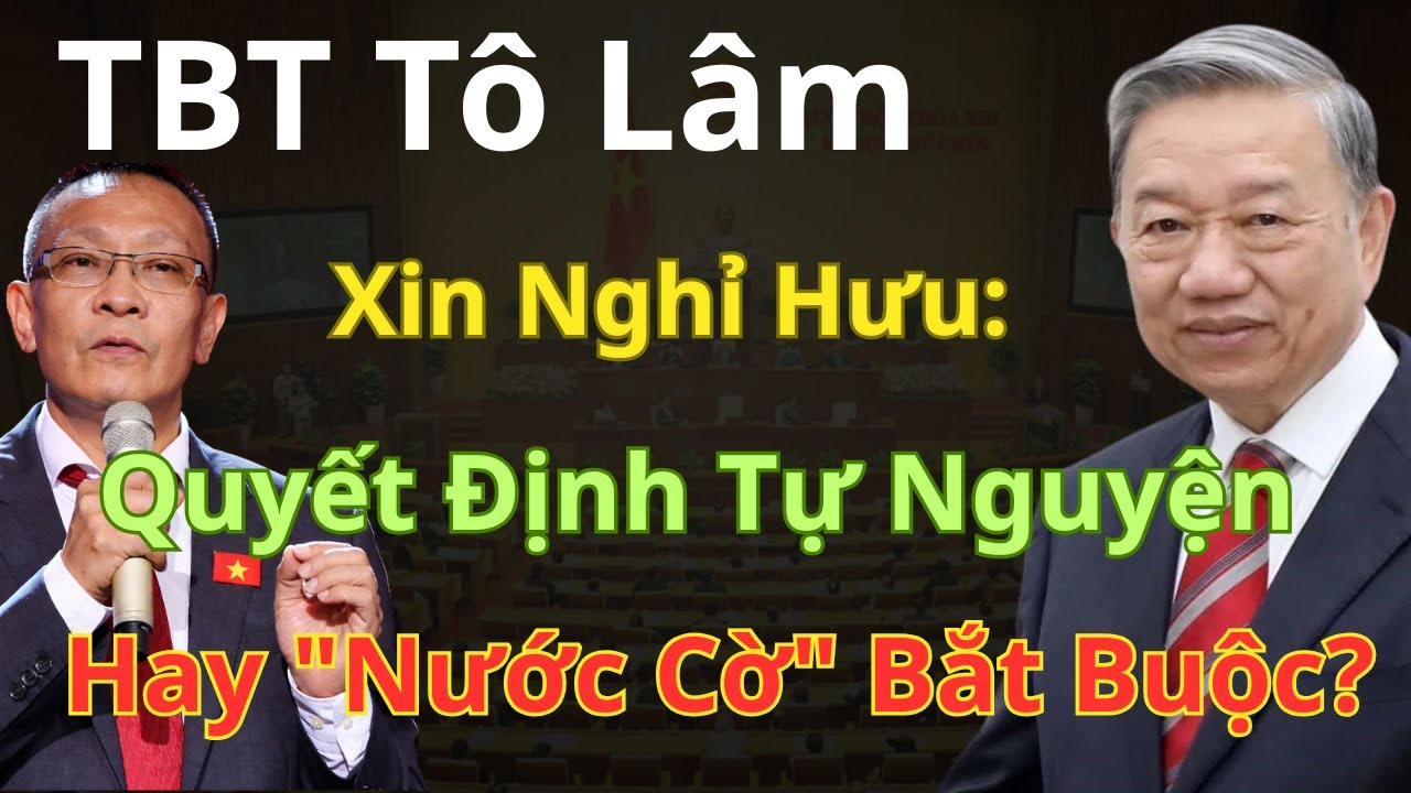 TBT Tô Lâm Xin Nghỉ Hưu: Quyết Định Tự Nguyện Hay Nước Cờ Bắt Buộc?