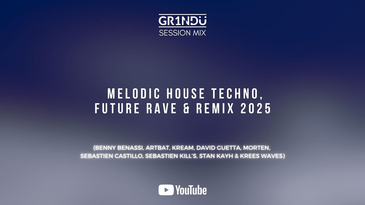 Session Mix by GR1NDU (Melodic House, Future Rave & Remix 2025)