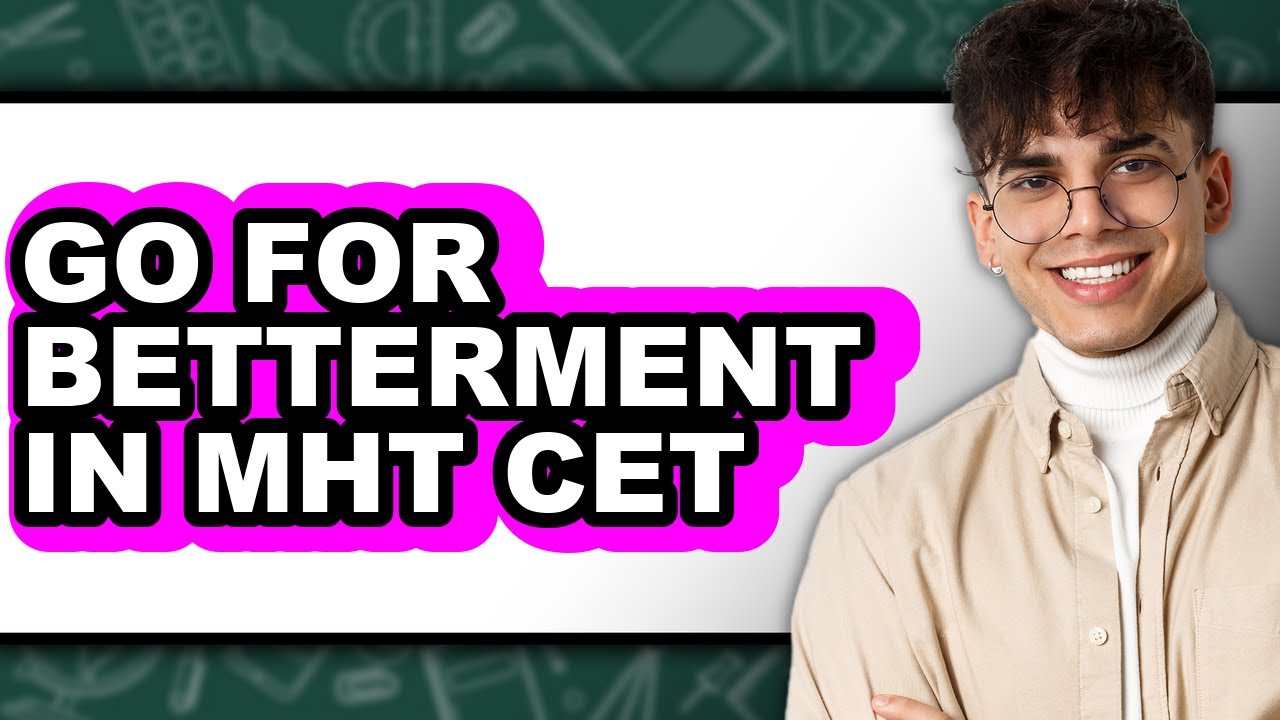 How To Go For Betterment In MHT CET (Full Guide)