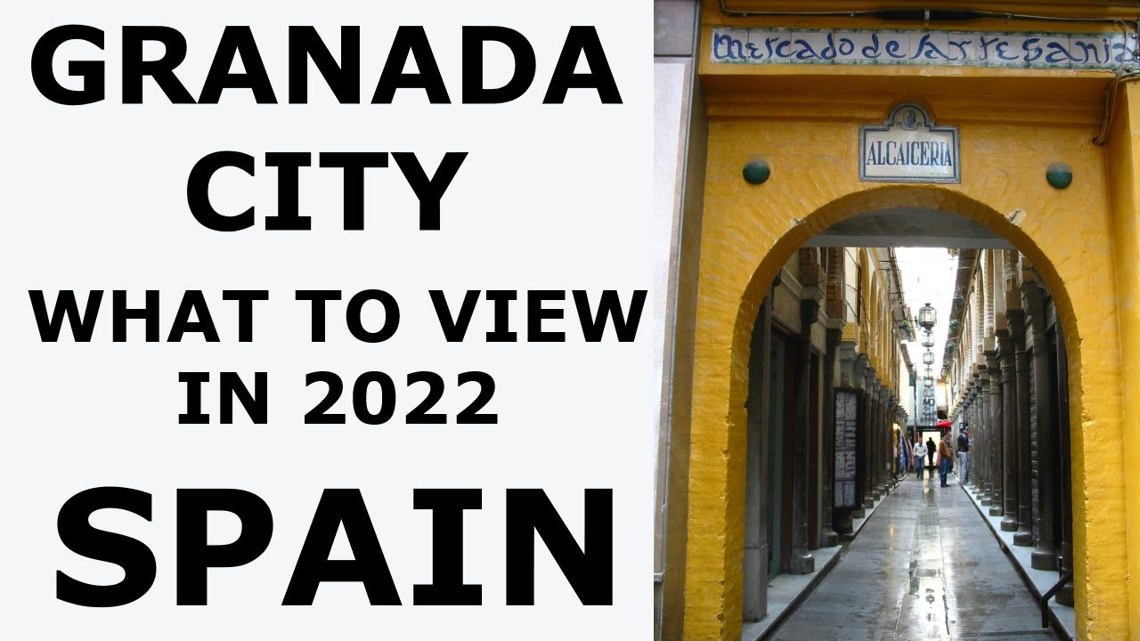 WHAT TO VIEW IN GRANADA CITY (SPAIN) ON 20222 ( IN 2 MINUTES VIDEO TOUR)