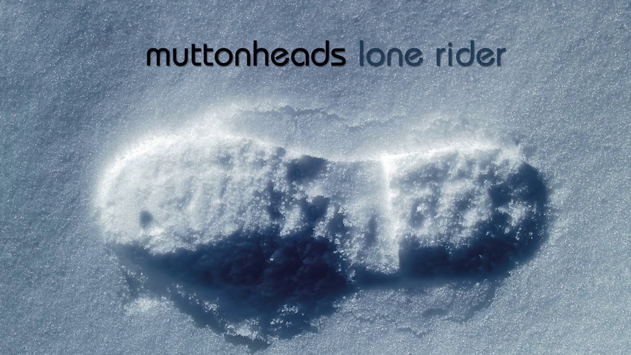 Muttonheads - Lone Rider (Muttonheads Mix)
