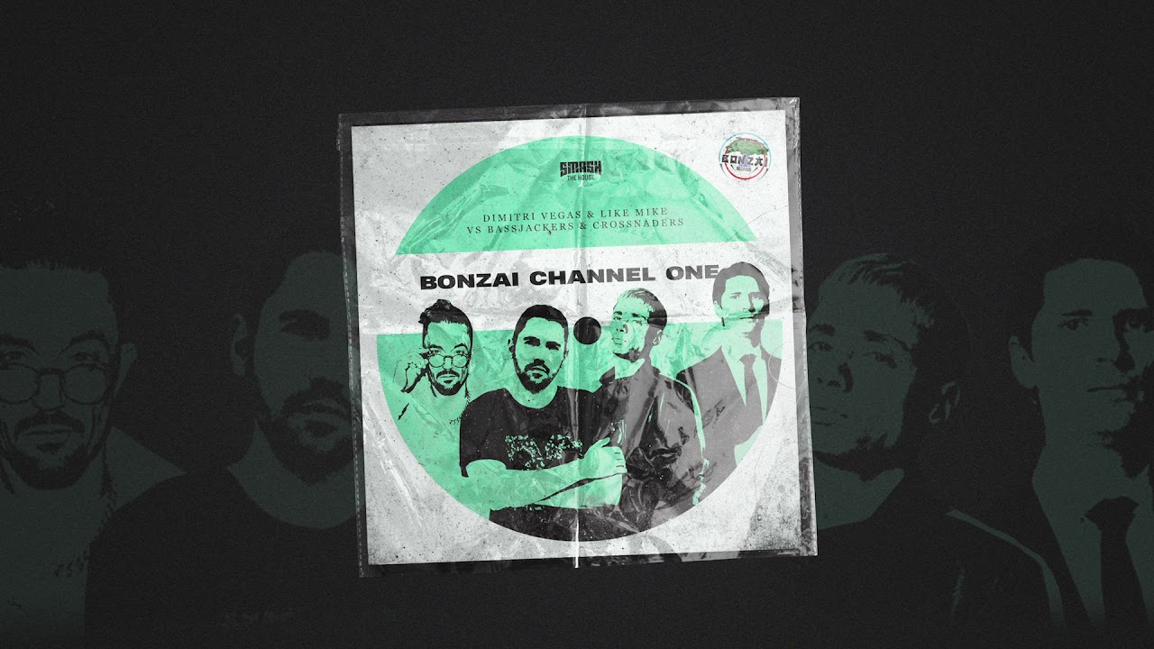 Dimitri Vegas & Like Mike x Bassjackers & Crossnaders - Bonzai Channel One
