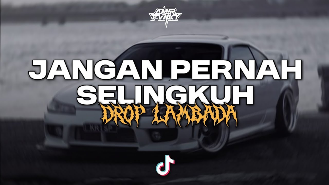 DJ JANGAN PERNAH SELINGKUH X DROP LAMBADA KANE PARAHH!!!🔥