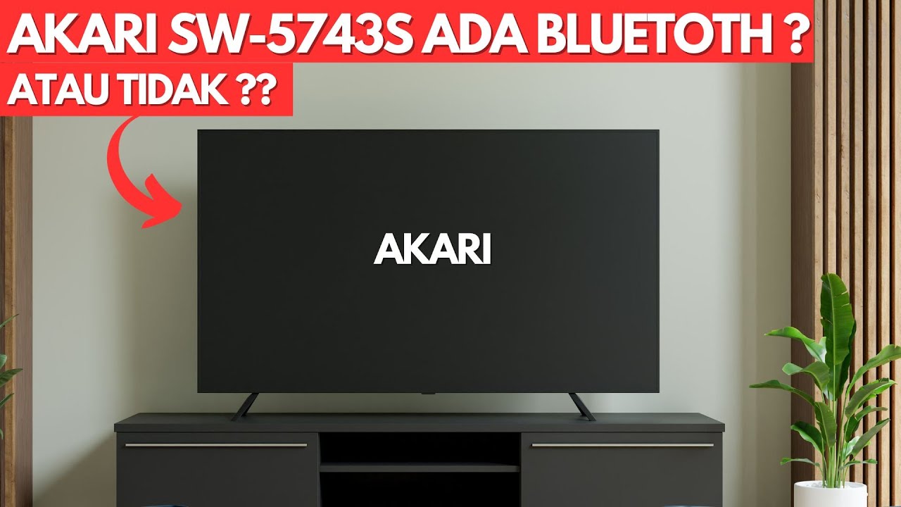 APAKAH SMART TV AKARI TERBARU ADA BLUETOOTH NYA ?? AKARI SW 5743S