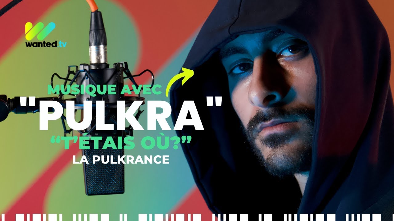 PULKRA - T'étais où ?